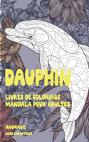 Livres de coloriage Mandala pour adultes - Gros caractères - Animaux - Dauphin