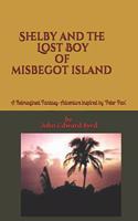 Shelby and the Lost Boy of Misbegot Island