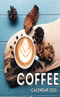 Coffee Calendar 2021: 16-Month Calendar, Cute Gift Idea For Coffee Lovers Women & Men