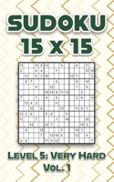 Sudoku 15 x 15 Level 5: Very Hard Vol. 1: Play Sudoku 15x15 Fifteen Grid With Solutions Hard Level Volumes 1-40 Sudoku Cross Sums Variation Travel Paper Logic Games Solve J