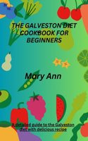 Galveston Diet Cookbook for Beginners: A detailed guide to the Galveston diet with delicious recipe