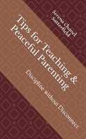 Tips for Teaching & Peaceful Parenting: Discipline without Disconnect