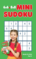 6x6 & 8x8 Mini Sudoku Books for Kids, Part 3: Logic Books for Kids Age 9 to 12