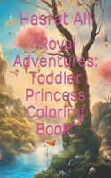 "Royal Adventures: Toddler Princess Coloring Book"