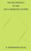 Metaphysics of The Saiva Siddhanta System