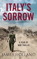 Italyâ€™s Sorrow: A Year of War 1944â€“45