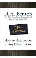 CEO Material: How to Be a Leader in Any Organization