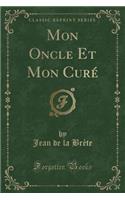 Mon Oncle Et Mon Curé (Classic Reprint)