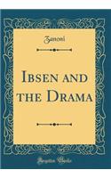 Ibsen and the Drama (Classic Reprint)