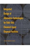Integrated Design of Alternative Technologies for Bulk-Only Chemical Agent Disposal Facilities
