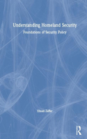 Understanding Homeland Security: Foundations of Security Policy