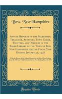 Annual Reports of the Selectmen, Treasurer, Auditors, Town Clerk, Trustees, and Officers of the Baker Library of the Town of Bow, New Hampshire for the Fiscal Year Ending January 31, 1938: With the Report of the School District for the Fiscal Year