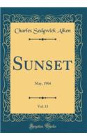 Sunset, Vol. 13: May, 1904 (Classic Reprint)