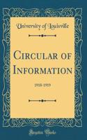 Circular of Information: 1918-1919 (Classic Reprint)