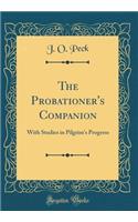 The Probationer's Companion: With Studies in Pilgrim's Progress (Classic Reprint)
