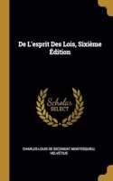 De L'esprit Des Lois, Sixième Édition