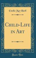 Child-Life in Art (Classic Reprint)
