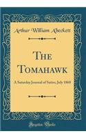The Tomahawk: A Saturday Journal of Satire; July 1868 (Classic Reprint)