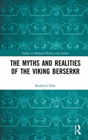 Myths and Realities of the Viking Berserkr