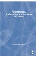 Psychotherapy, Anthropology and the Work of Culture