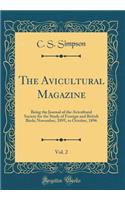The Avicultural Magazine, Vol. 2: Being the Journal of the Avicultural Society for the Study of Foreign and British Birds; November, 1895, to October, 1896 (Classic Reprint)