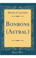 Bonbons (Astral) (Classic Reprint)