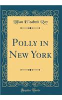 Polly in New York (Classic Reprint)