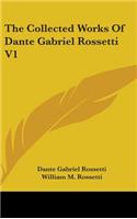 The Collected Works Of Dante Gabriel Rossetti V1