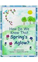 How Do We Know That Spring's Aglow?