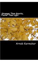 Stronger Than Gravity, Faster Than Light