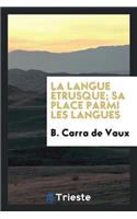 La Langue Étrusque; Sa Place Parmi Les Langues