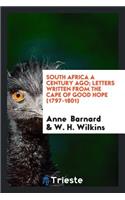 South Africa a Century Ago; Letters Written from the Cape of Good Hope (1797-1801)