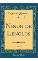 Ninon de Lenclos, Vol. 1 (Classic Reprint)
