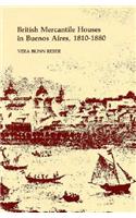 British Mercantile Houses in Buenos Aires, 1810-1880