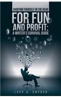 Shooting Yourself in the Head for Fun and Profit: A Writer's Survival Guide
