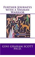 Further Journeys with a Shaman Warrior