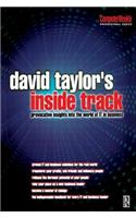 David Taylor's Inside Track: Provocative Insights Into the World of It in Business