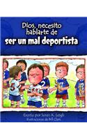 Dios, Necesito Hablarte de Ser Un Mal Deportista