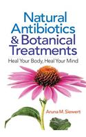Natural Antibiotics and Botanical Treatments: Heal Your Body, Heal Your Mind