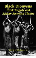 Black Dionysus: Greek Tragedy and African American Theatre