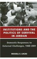 Institutions and the Politics of Survival in Jordan