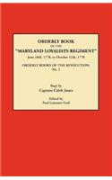 Orderly Book of the Maryland Loyalists Regiment, June 18th, 1778, to October 12, 1778. Orderly Books of the Revolution, No. 2