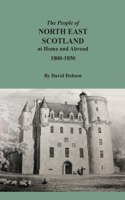 People of North East Scotland at Home and Abroad, 1800-1850