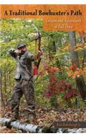 A Traditional Bowhunter's Path: Lessons and Adventures at Full Draw