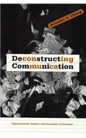 Deconstructing Communication: Representation, Subject, and Economies of Exchange