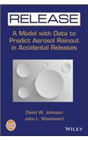 RELEASE: A Model with Data to Predict Aerosol Rainout in Accidental Releases(A CCPS Concept Book)