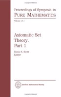 Axiomatic Set Theory, Part 1: (Proceedings of Symposia in Pure Mathematics)