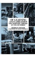 Of Learning and Libraries: The Seminary Library at One Hundred
