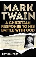 Mark Twain: A Christian Response to His Battle with God