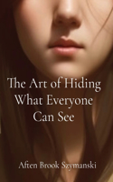 Art of Hiding What Everyone Can See